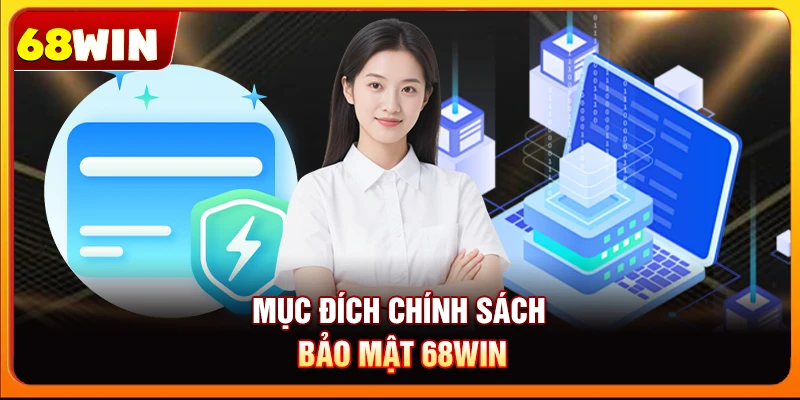 Mục đích chính sách bảo mật 68win